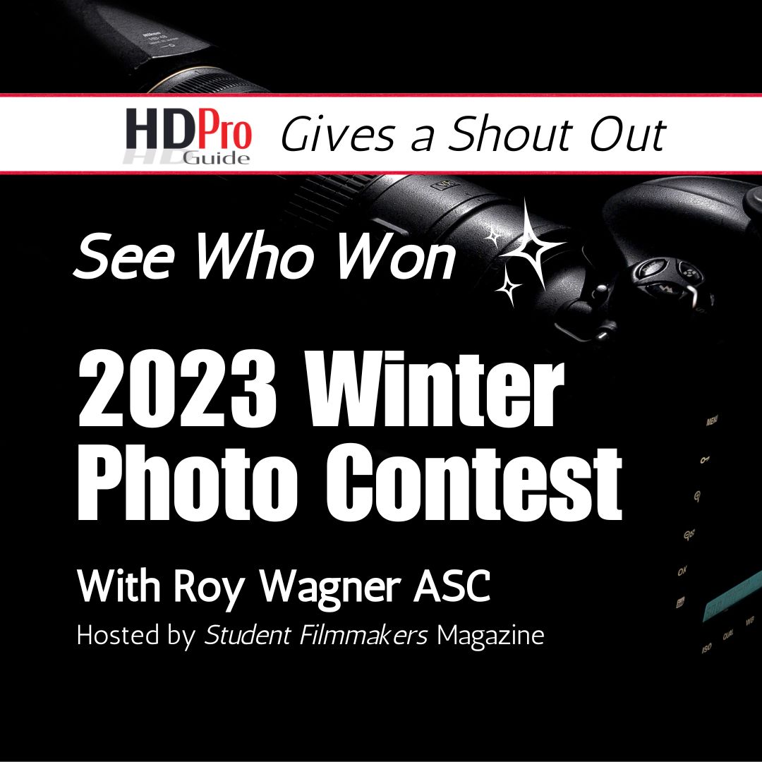 HD Pro Guide Magazine Applauds the Winners! Discover the 2023 Winter Photo Contest Champs, an Event by Student Filmmakers Magazine with Special Judge Roy Wagner ASC