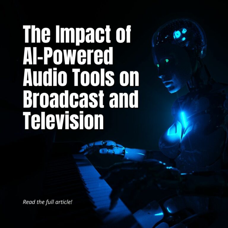 The Impact of AI-Powered Audio Tools on Broadcast and Television