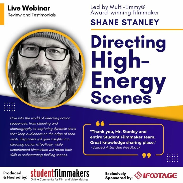 StudentFilmmakers.com Live Webinar- Directing-High-Energy-Scenes with Multi-Emmy-Winning-Director-Shane-Stanley - sponsored by iFootage Gear